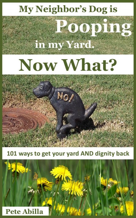 my neighbor's dog is pooping in my yard how to deal with mean neighbors